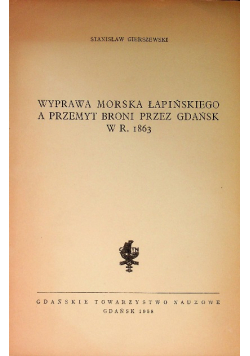 Wyprawa Morska Łapińskiego a Przemyt Broni przez Gdańsk w roku 1863