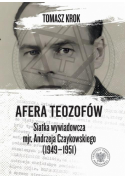 Afera teozofów. Siatka wywiadowcza mjr. Andrzeja Czaykowskiego (1949–1951)
