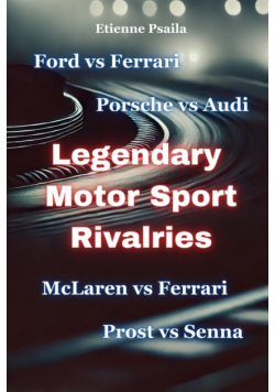 Legendary Motor Sport Rivalries