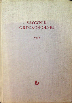Słownik grecko polski Tom I