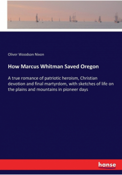 How Marcus Whitman Saved Oregon
