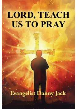 Lord, Teach Us To Pray