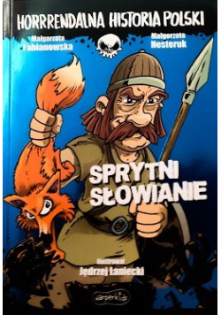 Horrrendalna historia Polski Sprytni Słowianie