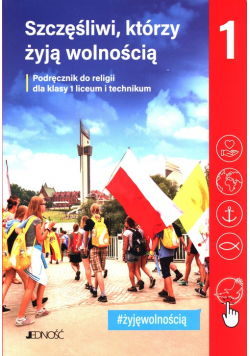 Szczęśliwi, którzy żyją wolnością 1 Podręcznik do religii