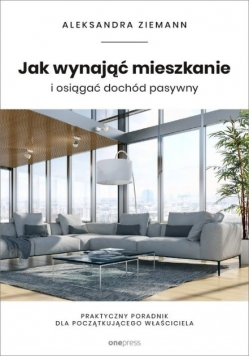 Jak wynająć mieszkanie i osiągać dochód pasywny