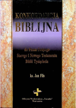 Konkordancja Biblijna do Pisma Świętego Starego i Nowego Testamentu Biblii Tysiąclecia