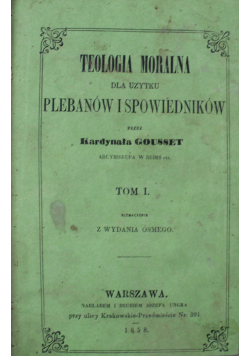 Teologia moralna dla użytku plebanów i spowiedników Tom I 1858 r.