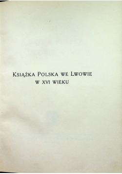 Książka Polska we Lwowie w XVI wieku 1928 r