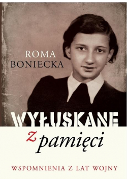 Wyłuskane z pamięci. Wspomnienia z lat wojny