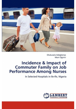 Incidence & Impact of Commuter Family on Job Performance Among Nurses