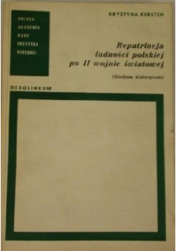 Repatriacja ludności polskiej po II wojnie światowej. Studium historyczne