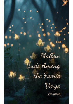 Mallow Buds Among the Faerie Verge