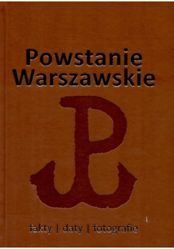Powstanie warszawskie fakty daty fotografie