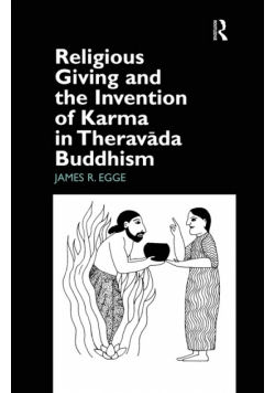 Religious Giving and the Invention of Karma in Theravada Buddhism