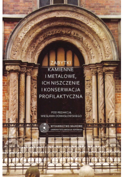 Zabytki kamienne i metalowe ich niszczenie i konserwacja profilaktyczna