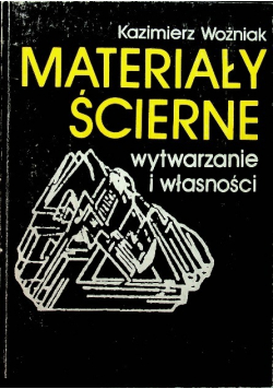 Materiały ścierne wytwarzanie i własności