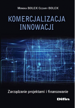 Komercjalizacja innowacji Zarządzanie projektami i finansowanie