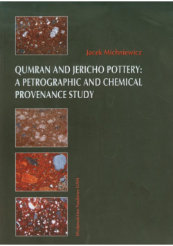 Michniewicz Jacek - Qumran and Jericho Pottery a Petrographic and chemical provenance study