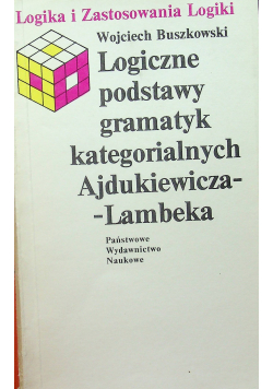 Logiczne podstawy gramatyk kategorialnych Ajdukiewicza - Lambeka