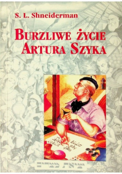 Burzliwe życie Artura Szyka