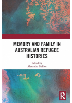 Memory and Family in Australian Refugee Histories