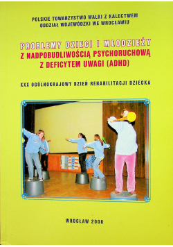 Problemy dzieci i młodzieży z nadpobudliwością psychoruchową z deficytem uwagi ADHD