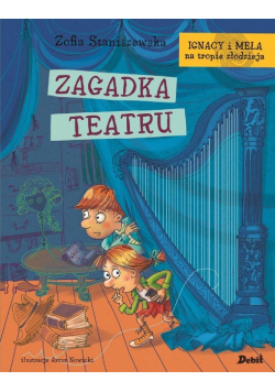 Ignacy i Mela na tropie złodzieja Zagadka teatru