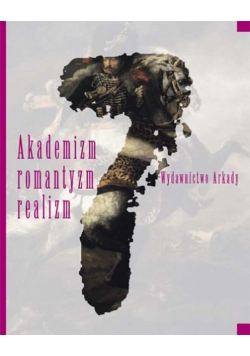 Wielka historia sztuki 7. Akademizm romantyzm realizm