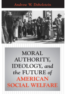 Moral Authority, Ideology, And The Future Of American Social Welfare