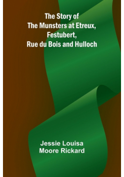The Story of the Munsters at Etreux, Festubert, Rue du Bois and Hulloch