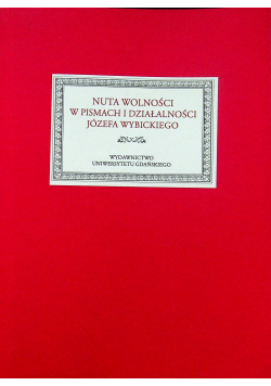 Nuta wolności w pismach i działalności Józefa Wybickiego