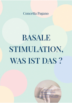 Basale Stimulation, was ist das ?