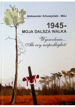 1945 moja dalsza walka