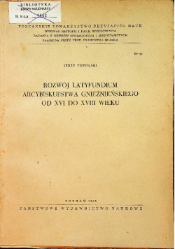Rozwój latyfundium Arcybiskupstwa Gnieźnieńskiego od XVI do XVIII wieku
