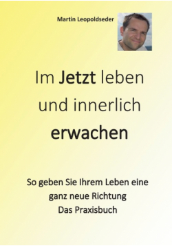 Im Jetzt leben und innerlich Erwachen