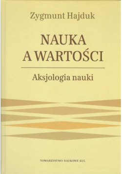 Nauka a wartości Aksjologia nauki