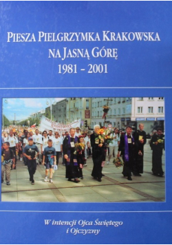 Piesza Pielgrzymka Krakowska na Jasną Górę 1981 - 2001