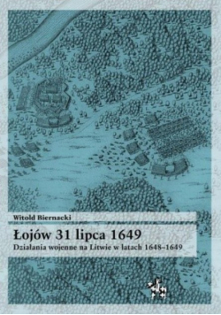 Łojów 31 lipca 1649 Litwa Działania wojenne na Litwie w latach 1648 - 1649