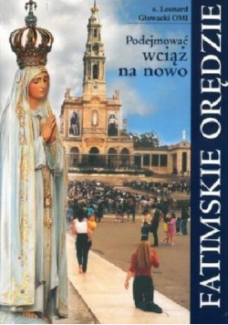 Podejmować wciąż na nowo Fatimskie orędzie