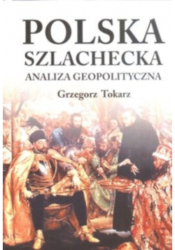 Polska szlachecka. Analiza geopolityczna