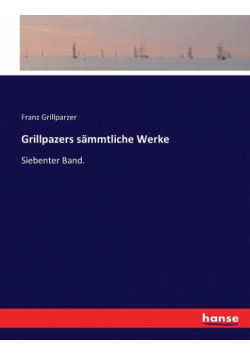 Grillpazers sämmtliche Werke