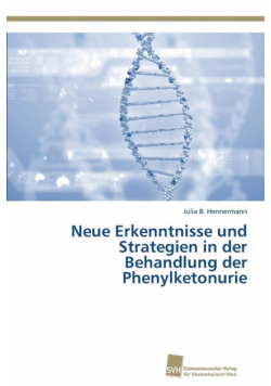 Neue Erkenntnisse und Strategien in der Behandlung der Phenylketonurie