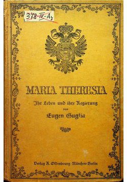 Maria Theresia Ihr leben und ihre Regierung 1917r