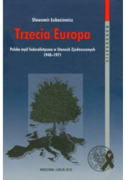 Trzecia Europa Polska myśl federalistyczna w Stanach Zjednoczonych 1940 - 1971