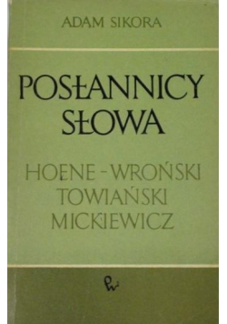 Posłannicy słowa - Hoene Wroński Towiański Mickiewicz