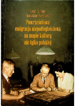 Powrześniowa emigracja niepodległościowa na mapie kultury nie tylko polskiej