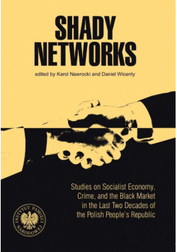 Shady Networks. Studies on Socialist Economy