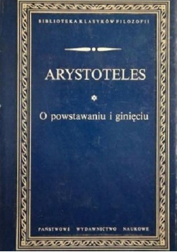 Arystoteles O powstawaniu i ginięciu