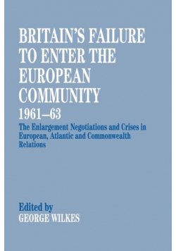 Britain's Failure to Enter the European Community, 1961-63