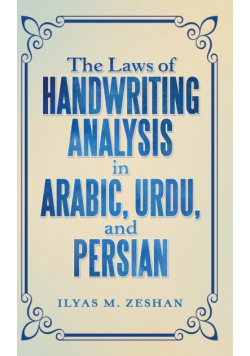 The Laws of Handwriting Analysis in Arabic, Urdu, and Persian